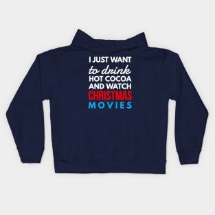 i just want to drink hot cocoa and watch CHRISTMAS movies Kids Hoodie